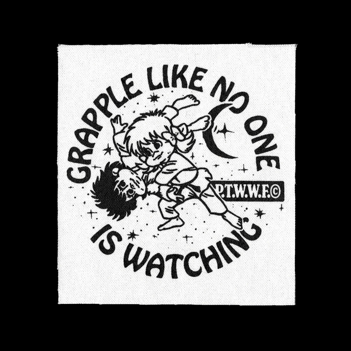 White canvas patch with cartoons grappling reading "Grapple like no one is watching. P.T.W.W.F.©"