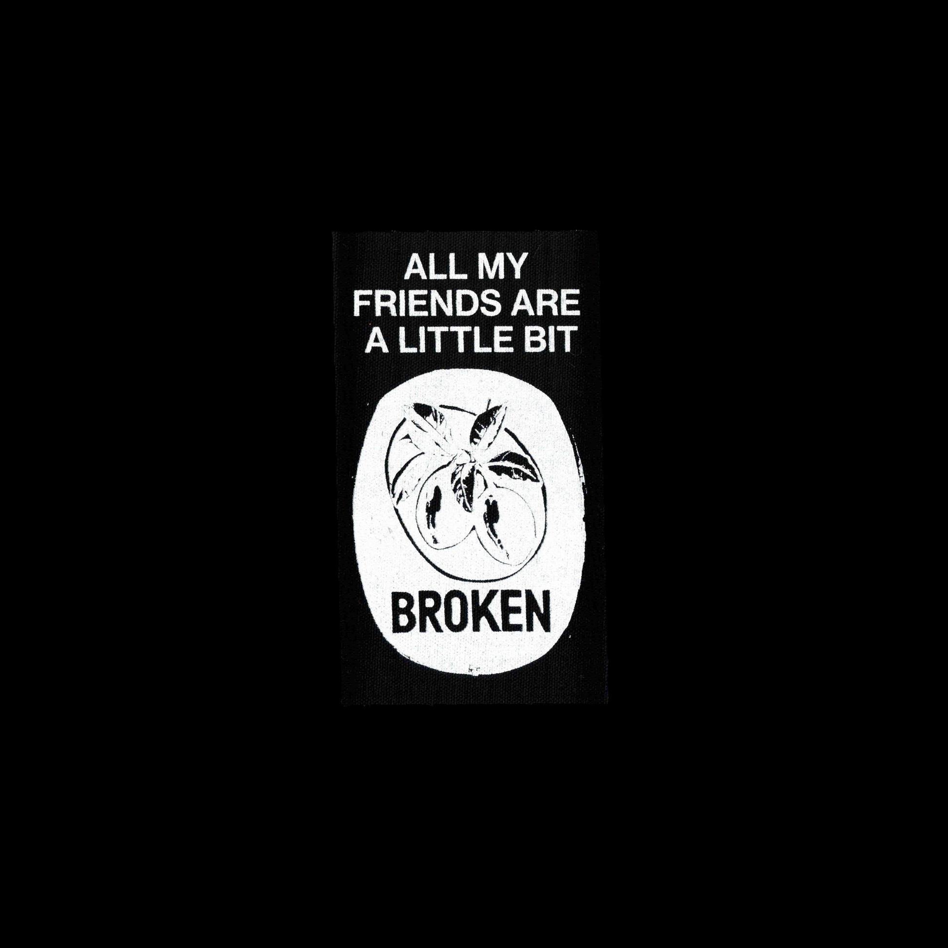 Powertrip Worldwide | Cloth Patch “All My Friends: Broken”